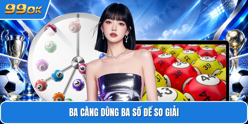Ba càng dùng ba số để so giải