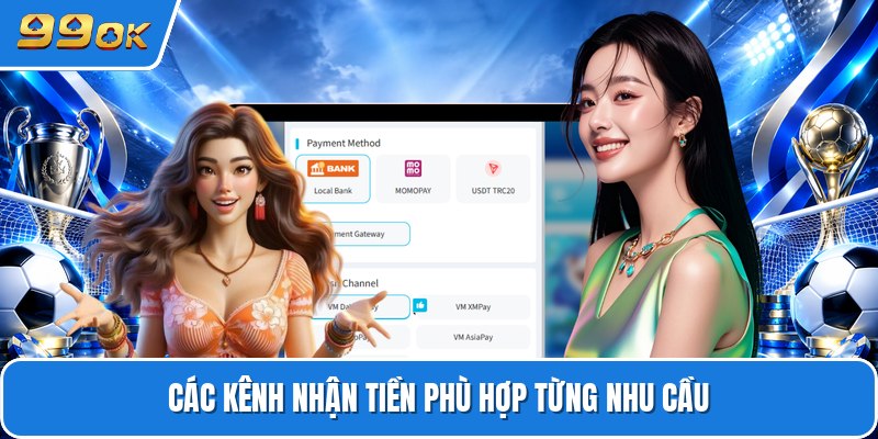 Các kênh nhận tiền phù hợp từng nhu cầu