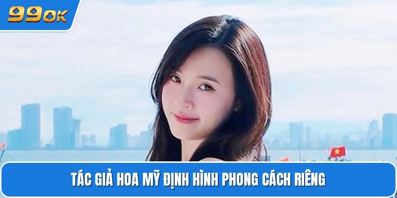 Tác giả hoa mỹ định hình phong cách riêng