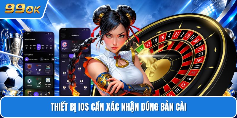 Thiết bị iOS cần xác nhận đúng bản cài