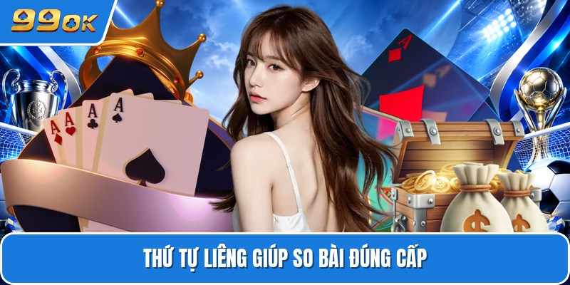 Thứ tự liêng giúp so bài đúng cấp