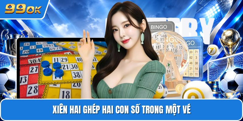 Xiên hai ghép hai con số trong một vé